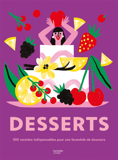 Desserts : 500 recettes indispensables pour une farandole de douceurs | Troussel, Agathe (Illustrateur)