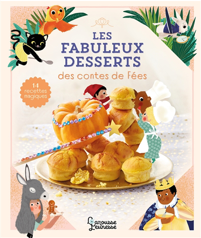 Fabuleux desserts des contes de fées (Les) | Besson, Agnès (Auteur) | Paruit, Marie (Illustrateur)