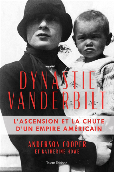 Dynastie Vanderbilt : l'ascension et la chute d'un empire américain | Cooper, Anderson (Auteur) | Howe, Katherine (Auteur)