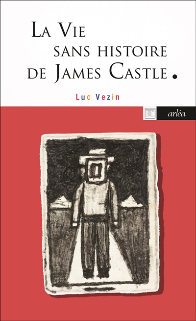 Vie sans histoire de James Castle (La) | Vezin, Luc