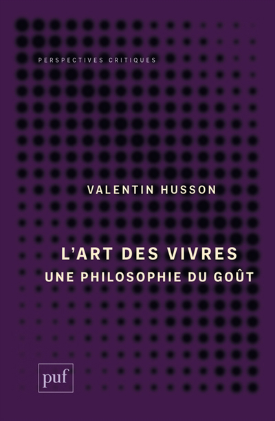 L'art des vivres : une philosophie du goût | Husson, Valentin (Auteur)