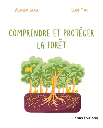 Comprendre et protéger la forêt | Locquet, Alexandra | Marc, Claire