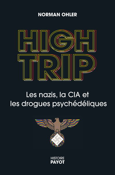 High trip : les nazis, la CIA et les drogues psychédéliques | Ohler, Norman