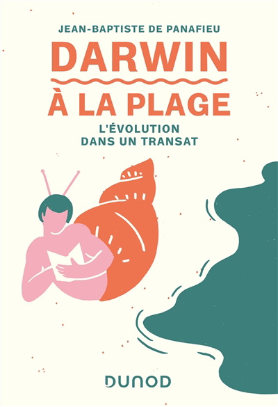 Darwin à la plage : l'évolution dans un transat | Panafieu, Jean-Baptiste (Auteur)