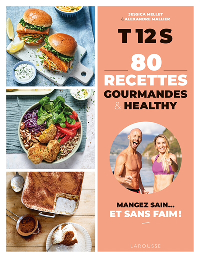 T12S, 80 recettes gourmandes & healthy : mangez sain... et sans faim ! | Mellet, Jessica