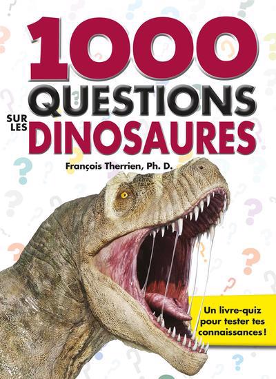 Animaux du monde - 1000 questions sur les dinosaures | Therrien, François (Auteur)