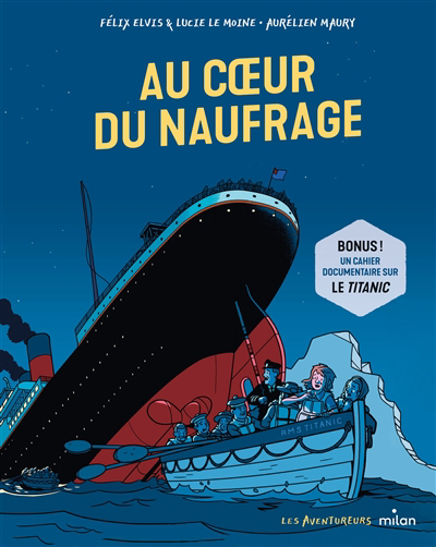 Les aventureurs - Au coeur du naufrage | Elvis, Félix (Auteur) | Le Moine, Lucie (Auteur) | Maury, Aurélien (Illustrateur)
