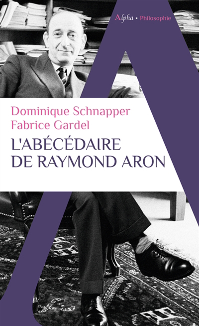 Abécédaire de Raymond Aron (L') | Aron, Raymond