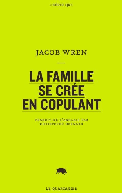 Famille se crée en copulant (La) [nouvelle édition] | WREN, JACOB  