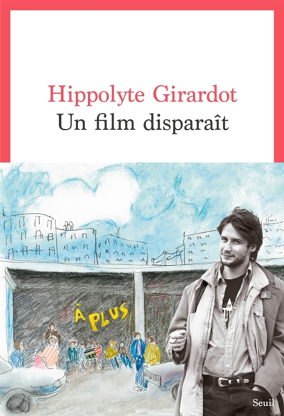 Un film disparaît | Girardot, Hippolyte