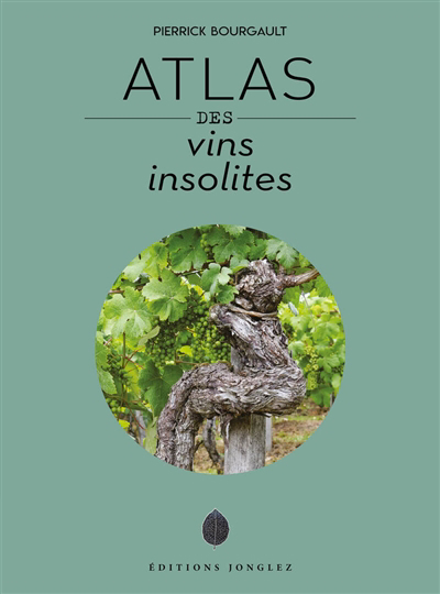 Atlas des vins insolites | Bourgault, Pierrick