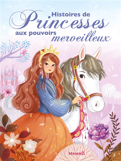 Histoires de princesses aux pouvoirs merveilleux | 