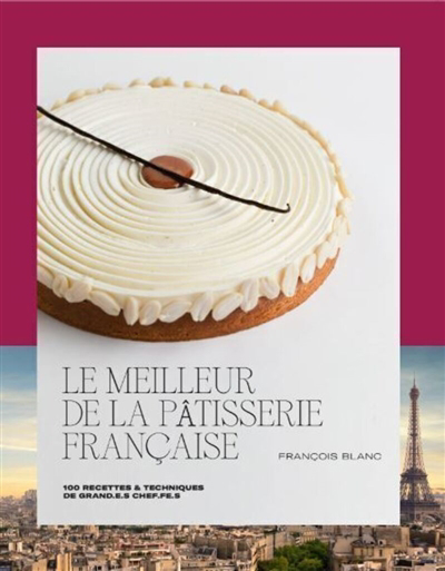 Meilleur de la pâtisserie française (Le) | Blanc, François