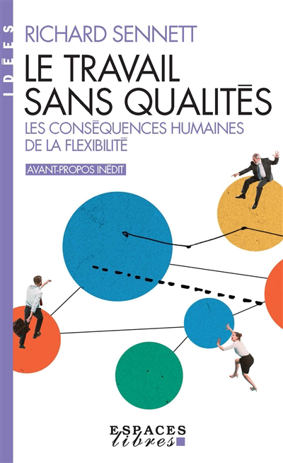 travail sans qualités : les conséquences humaines de la flexibilité (Le) | Sennett, Richard (Auteur)