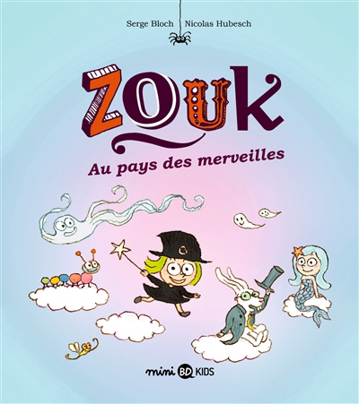 Zouk T.22 - Au pays des merveilles | Bloch, Serge (Auteur) | Hubesch, Nicolas (Illustrateur)