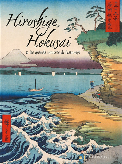 Hiroshige, Hokusai & les grands maîtres de l'estampe | Rousseau, Eloi (Auteur)