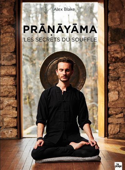Pranayama : les secrets du souffle | Blake, Alex (Auteur)
