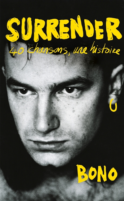 Surrender : 40 chansons, une histoire | Bono (Auteur)