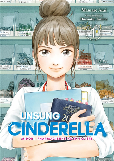 Unsung Cinderella : Midori, pharmacienne hospitalière T.01 | Arai, Mamare (Auteur)