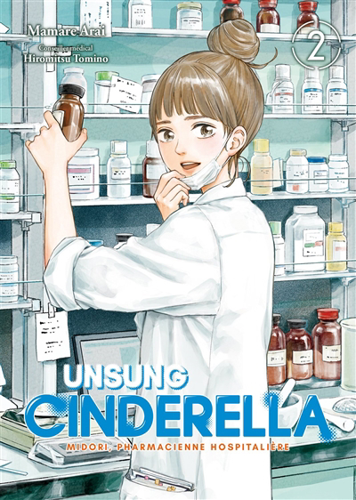 Unsung Cinderella : Midori, pharmacienne hospitalière T.02 | Arai, Mamare (Auteur)