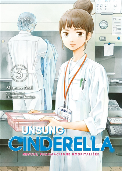 Unsung Cinderella : Midori, pharmacienne hospitalière T.03 | Arai, Mamare (Auteur)