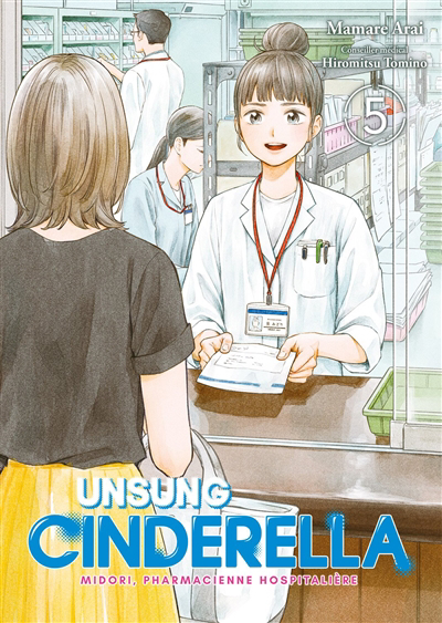 Unsung Cinderella : Midori, pharmacienne hospitalière T.05 | Arai, Mamare (Auteur)