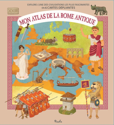 Mon atlas de la Rome antique : explore l'une des civilisations les plus fascinantes en 6 cartes dépliantes | Ruzicka, Oldrich (Auteur) | Tuma, Tomas (Illustrateur)