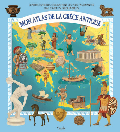 Mon atlas de la Grèce antique : explore l'une des civilisations les plus fascinantes en 6 cartes dépliantes | Ruzicka, Oldrich (Auteur) | Tuma, Tomas (Illustrateur)