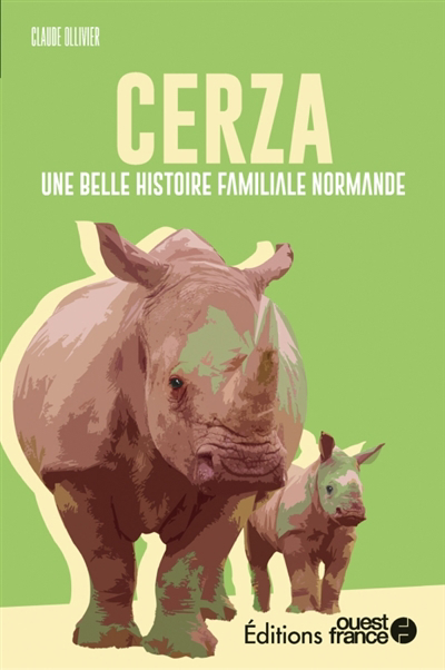 Cerza : une belle histoire familiale normande | Ollivier, Claude (Auteur)
