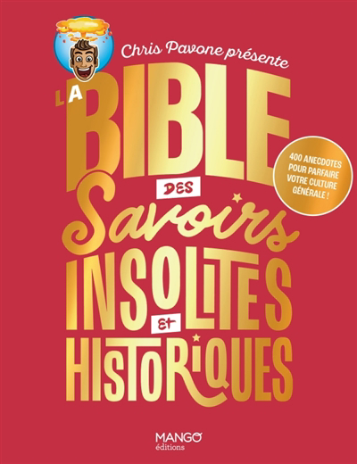 Bible des savoirs insolites et historiques : 400 anecdotes pour parfaire votre culture générale ! (La) | Pavone, Chris (Auteur)