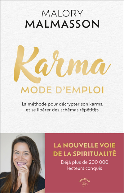 Karma, mode d'emploi : la méthode pour décrypter son karma et se libérer des schémas répétitifs | Malmasson, Malory (Auteur)