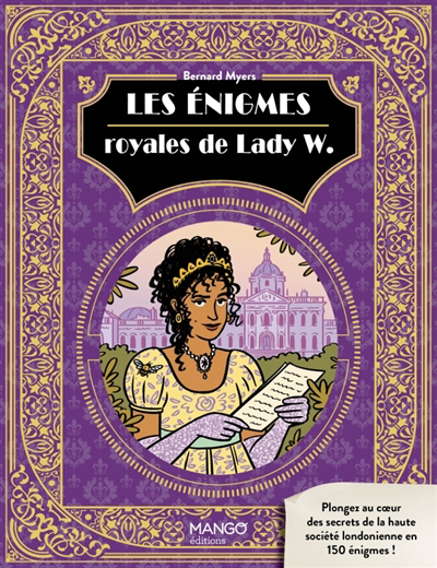 énigmes royales de Lady W. : plongez au coeur de la haute société londonienne en 150 énigmes ! (Les) | Myers, Bernard (Auteur)