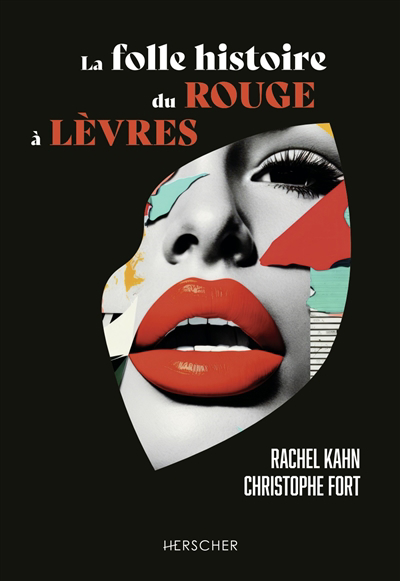 folle histoire du rouge à lèvres (La) | Kahn, Rachel (Auteur) | Fort, Christophe (Auteur)