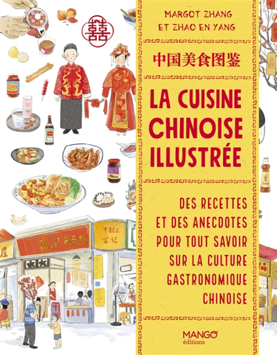 Cuisine chinoise illustrée : des recettes et des anecdotes pour tout savoir sur la culture gastronomique chinoise (La) | Zhang, Margot
