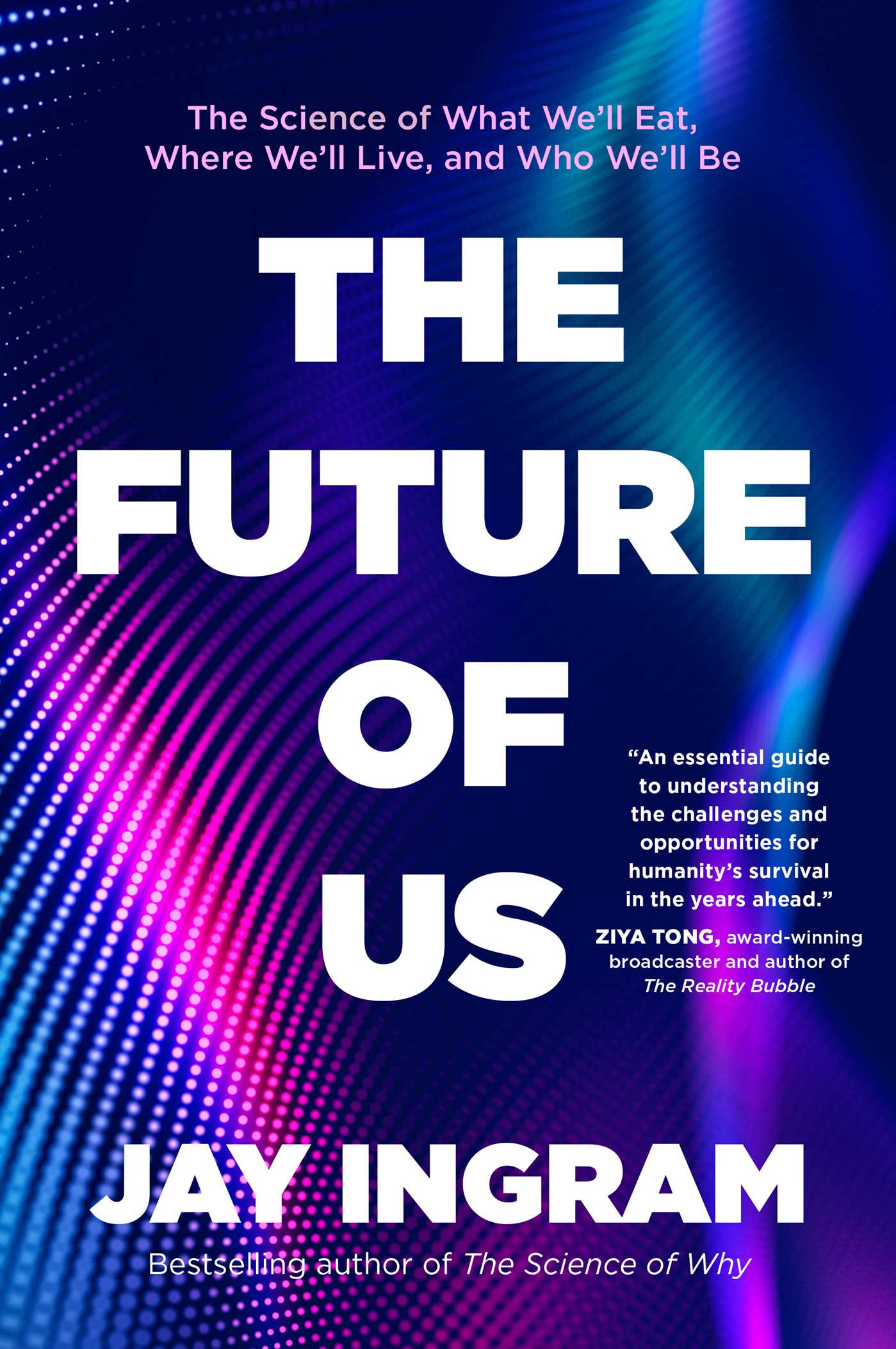 The Future of Us : The Science of What We'll Eat, Where We'll Live, and Who We'll Be | Ingram, Jay (Auteur)