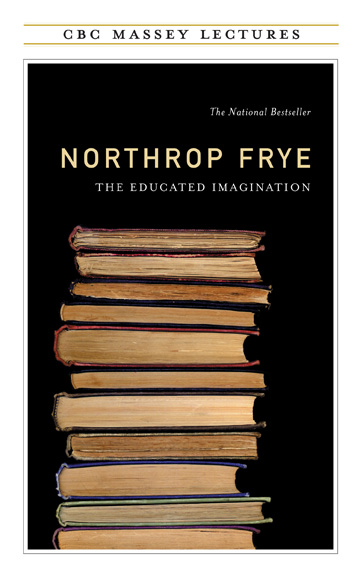 The Educated Imagination | Frye, Northrop (Auteur)