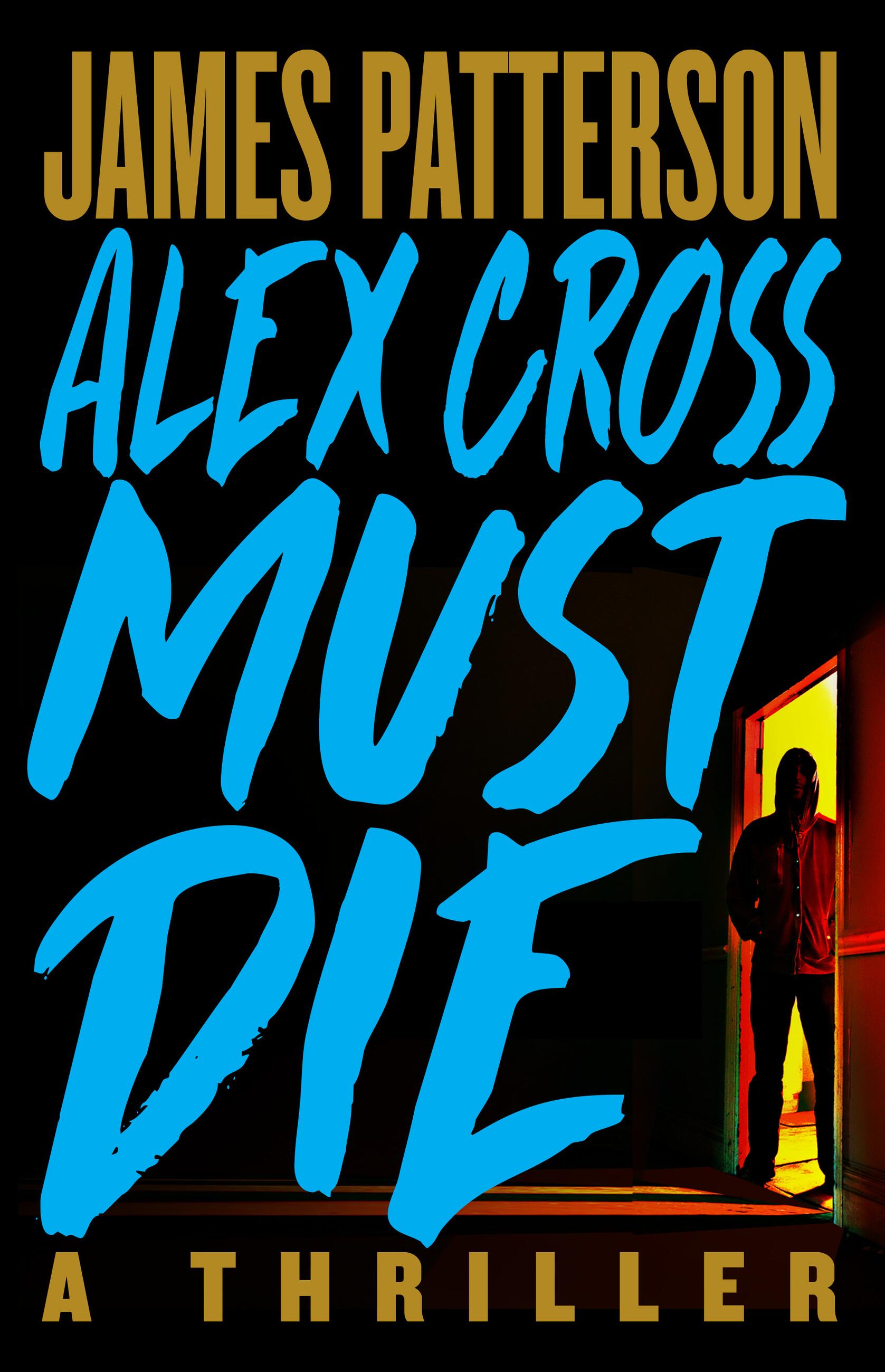 Alex Cross Must Die : A Thriller | Patterson, James (Auteur)
