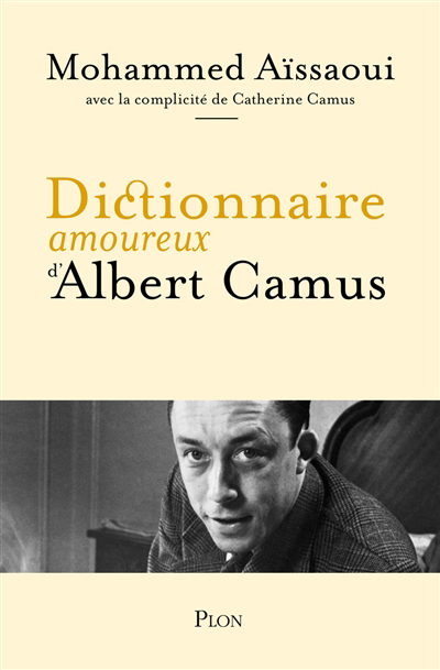 Dictionnaire amoureux d'Albert Camus | Aïssaoui, Mohammed