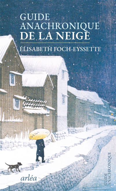 Guide anachronique de la neige | Foch-Eyssette, Elisabeth