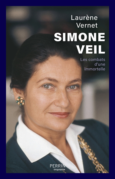 Simone Veil : les combats d'une immortelle | Vernet, Laurène (Auteur)
