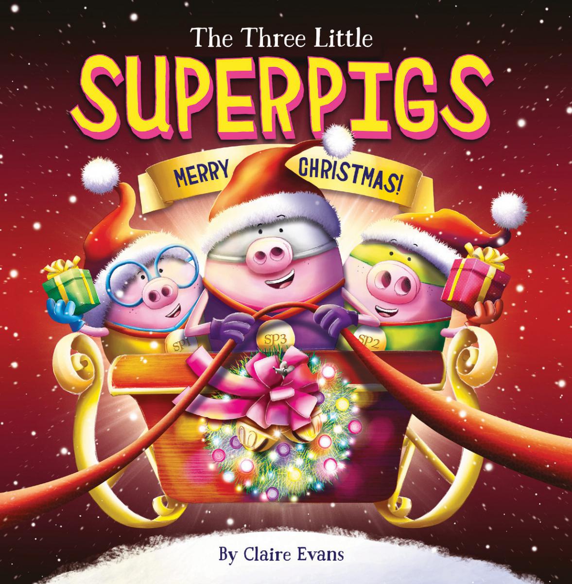 The Three Little Superpigs: Merry Christmas! | Evans, Claire (Auteur) | Evans, Claire (Illustrateur)