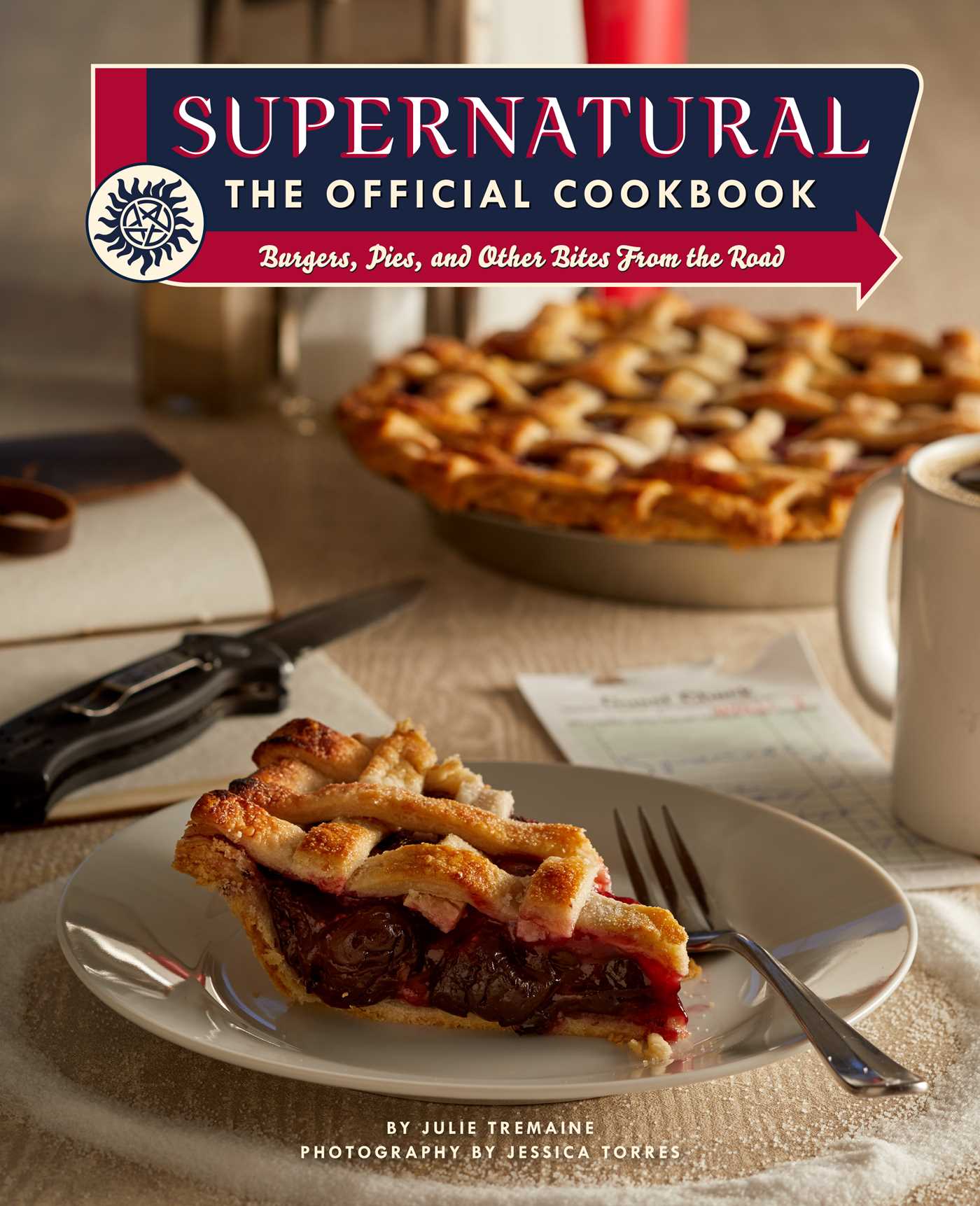 Supernatural: The Official Cookbook : Burgers, Pies, and Other Bites from the Road | Tremaine, Julie (Auteur)