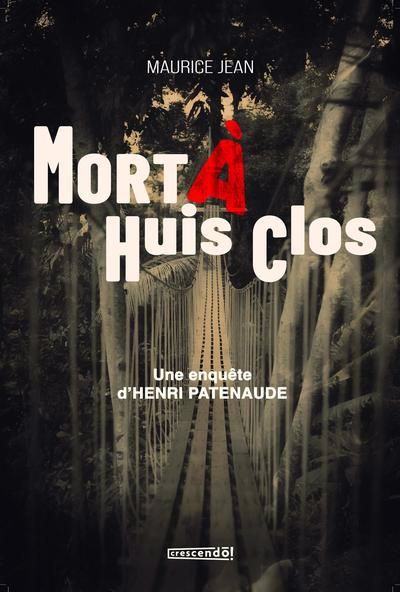 Une enquête d'Henri Patenaude - Mort à Huis Clos | Jean, Maurice