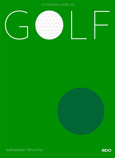 grand livre du golf (Le) | Brochu, Sébastien (Auteur)