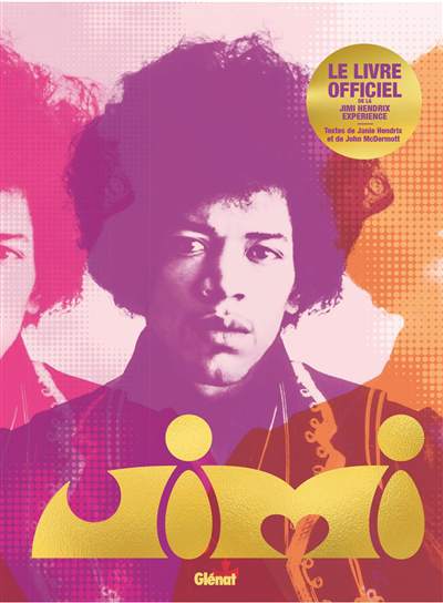 Jimi Hendrix : le livre officiel de la Jimi Hendrix experience | Hendrix, Janie (Auteur) | McDermott, John (Auteur)