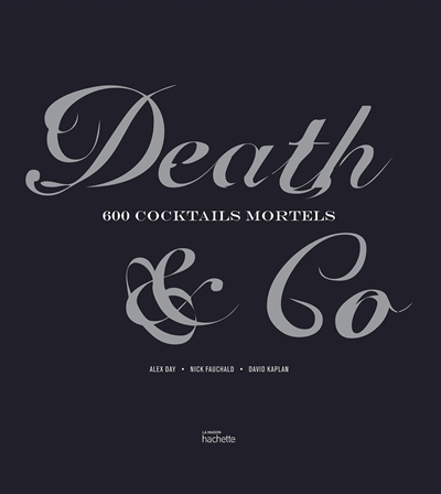 Death & Co : 600 cocktails mortels | Day, Alex (Auteur) | Fauchald, Nick (Auteur) | Kaplan, David (Auteur) | Tomkinson, Tim (Illustrateur)