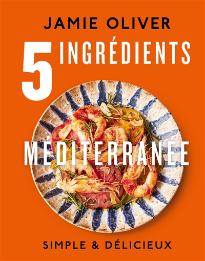 5 ingrédients : Méditerranée | Oliver, Jamie
