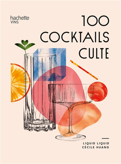 100 cocktails cultes | Huang, Cécile