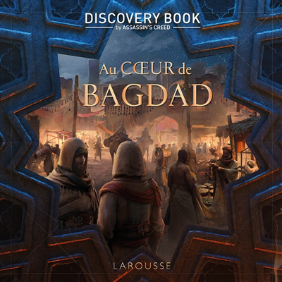 Au coeur de Bagdad : discovery book by Assassin's creed : l'histoire est notre terrain de jeu | 