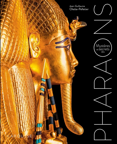 Mystères et secrets des pharaons | Olette-Pelletier, Jean-Guillaume (Auteur)